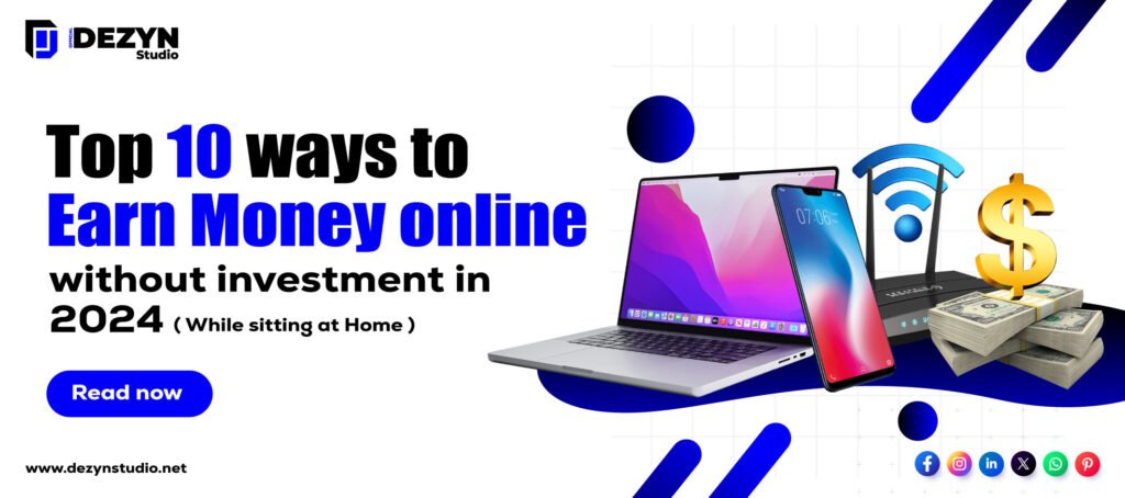 Top 10 ways to Earn Money online without investment in 2024​