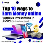 Top 10 Ways to Earn Money Online Without Investment in 2024